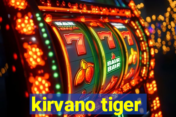 kirvano tiger